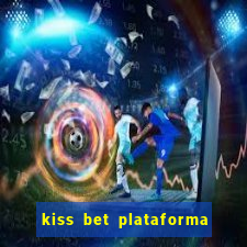 kiss bet plataforma de jogos